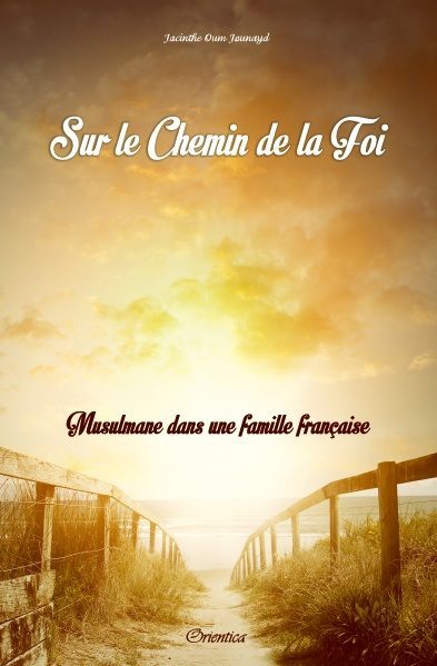 Sur le chemin de la foi (Musulmane dans une famille française)